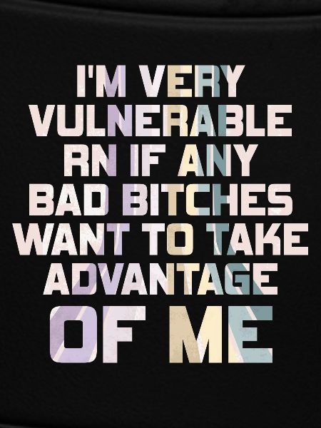 I'm Very Vulnerable RN