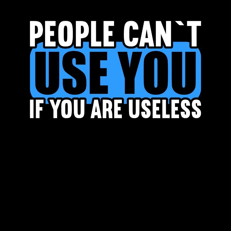 People cannot use if they are useless.