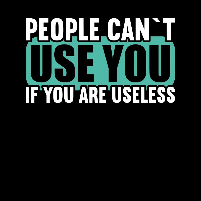 People cannot use if they are useless.