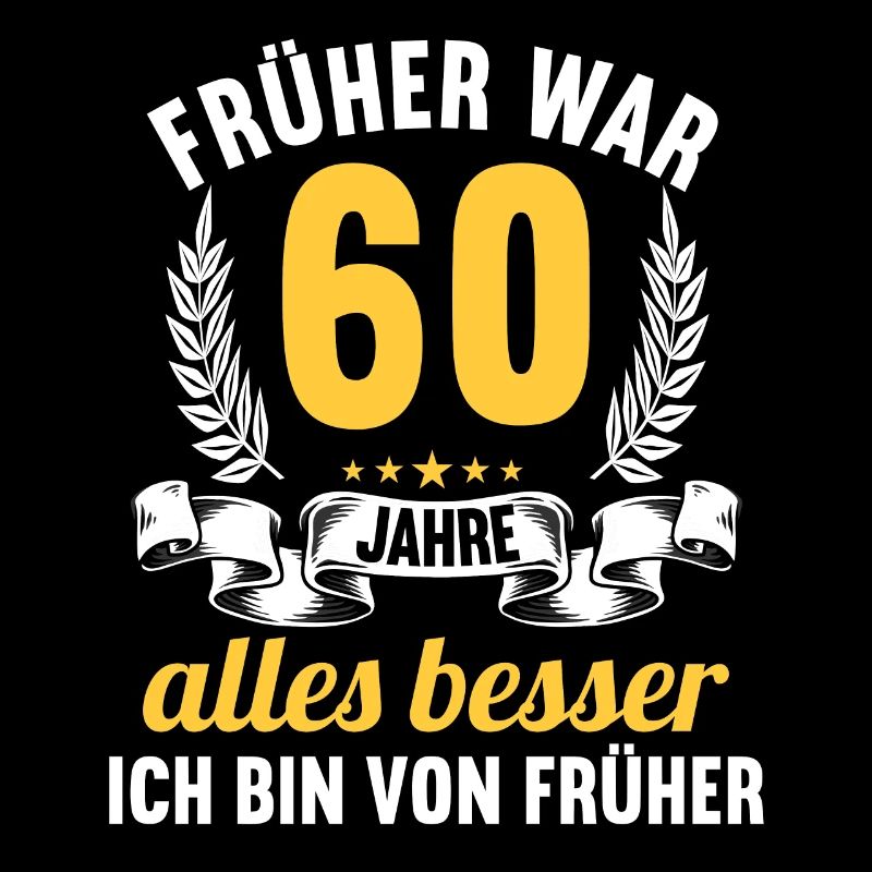 Früher war alles besser 60 Jahre 60 Geburtstag