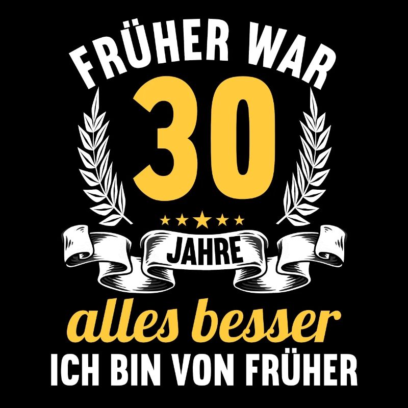 Früher war alles besser 30 Jahre 30 Geburtstag