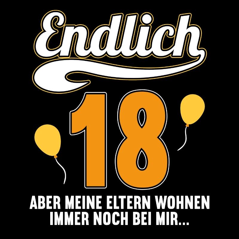 Endlich 18 aber Eltern leben bei mir 18 Geburtstag