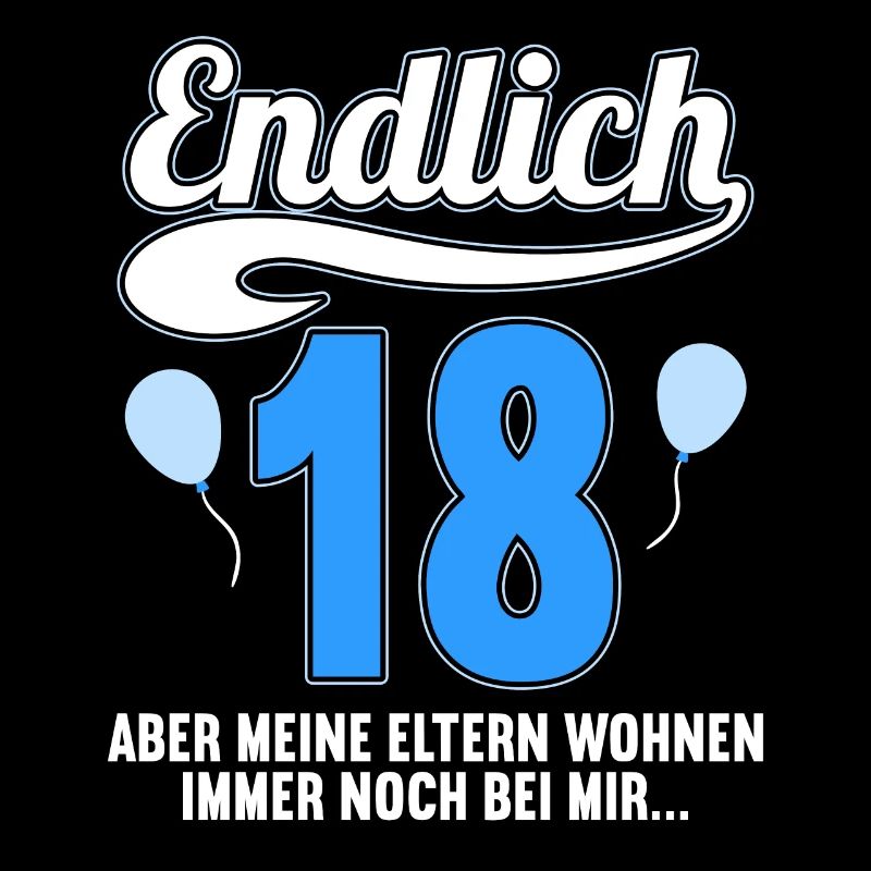 Endlich 18 aber Eltern leben bei mir 18 Geburtstag