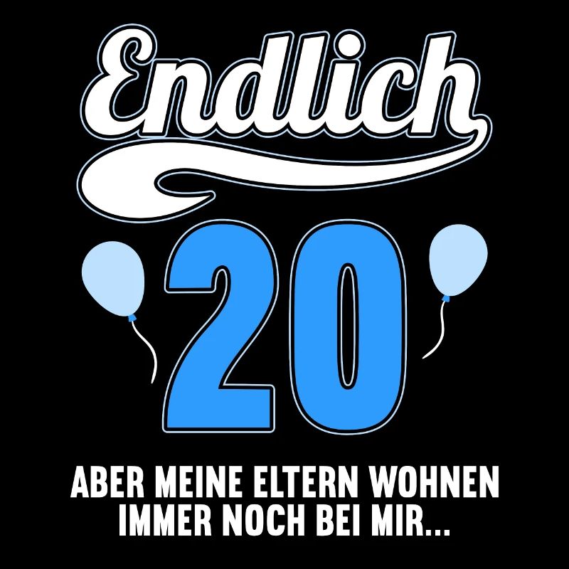 Endlich 20 aber Eltern leben bei mir 20 Geburtstag