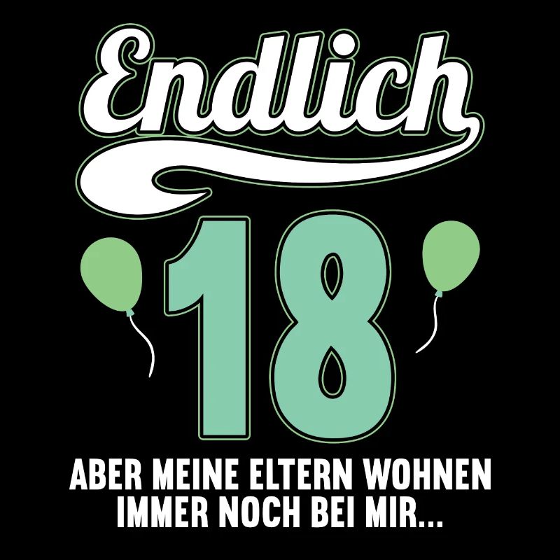 Endlich 18 aber Eltern leben bei mir 18 Geburtstag
