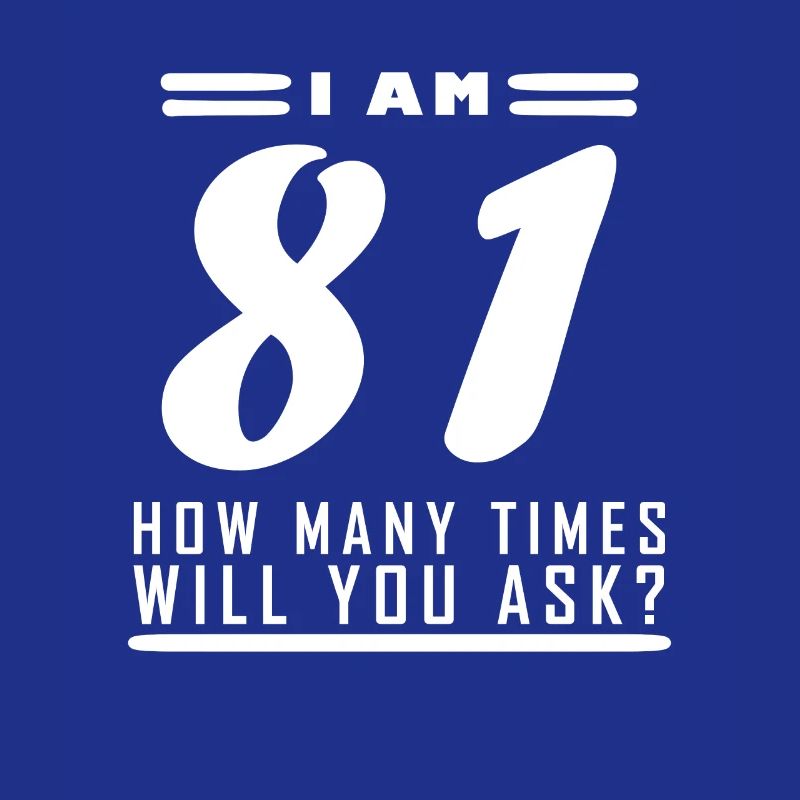 Ich bin 81 – 81. Geburtstag Geschenk