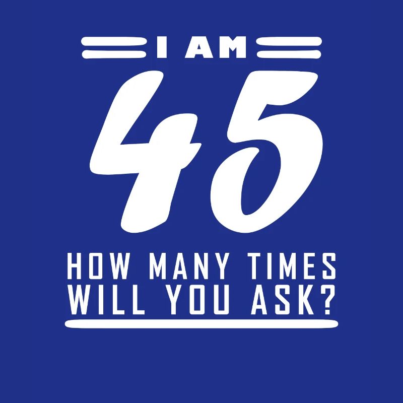 Ich bin 45 – 45. Geburtstag Geschenk