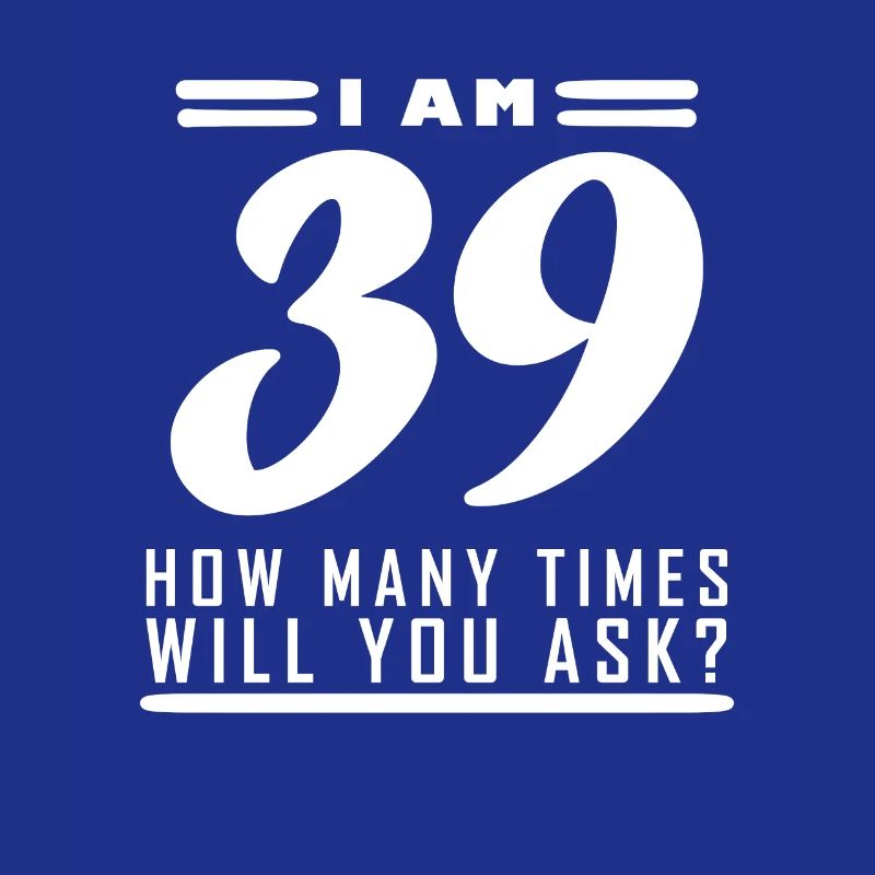 Ich bin 39 – 39. Geburtstag Geschenk