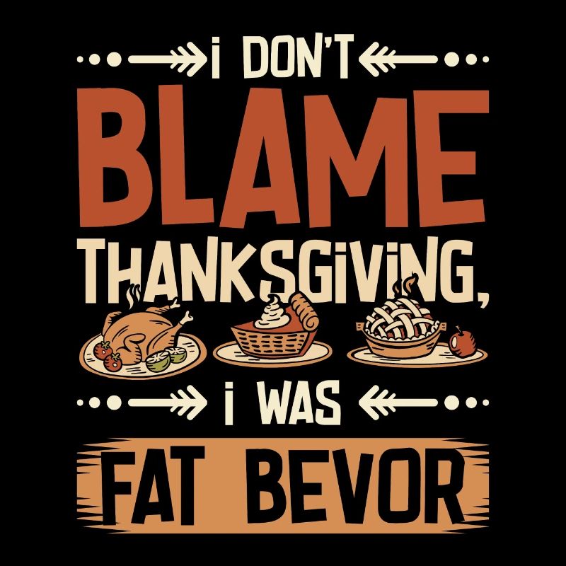 I don't blame thanksgiving I was fat before