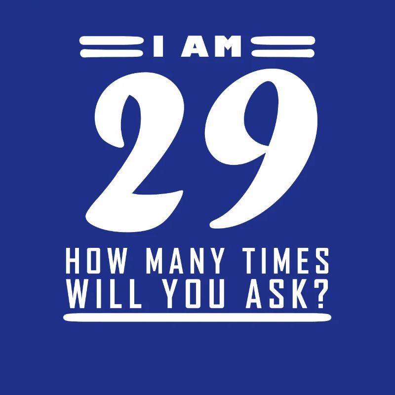 Ich bin 29 – 29. Geburtstag Geschenk