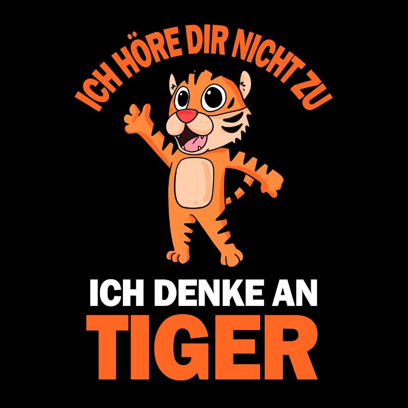 Tiger Spruch lustig - Ich denke an Tiger