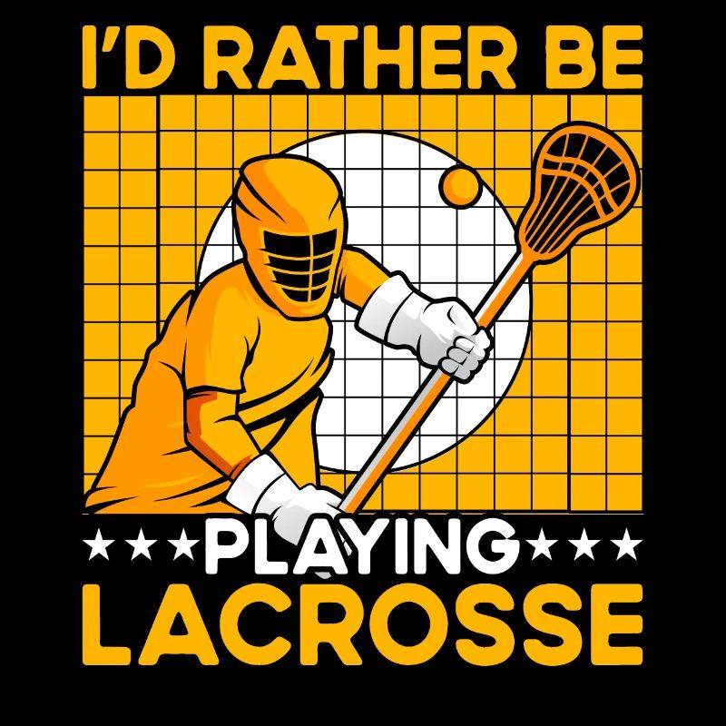 I'd rather be playing Lacrosse