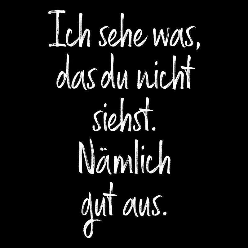 Ich Sehe Was Das Du Nicht Siehst Nämlich Gut Aus