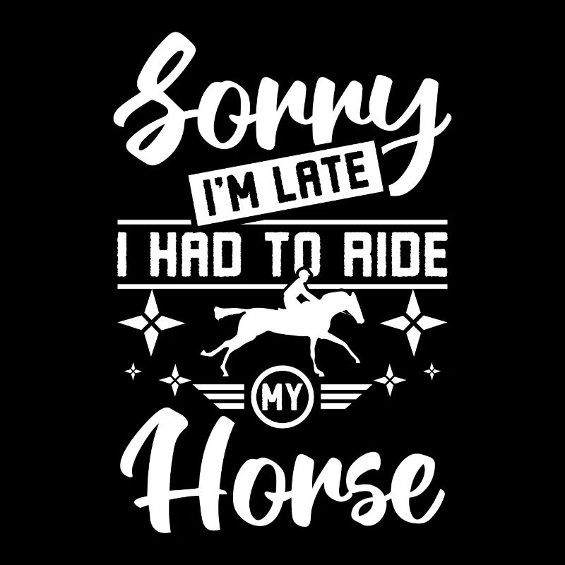 Désolé je suis en retard j’ai dû monter à cheval