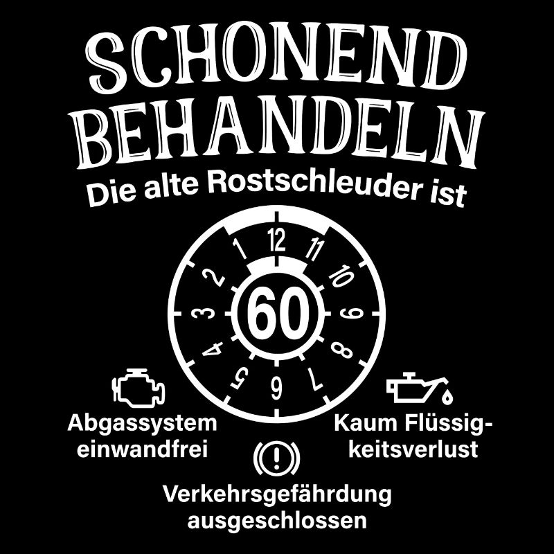 Schonend Behandeln 60. Geburtstag Rostschleuder 60