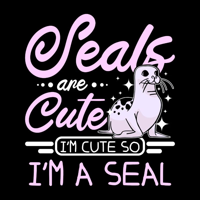 Seals are cute I'm cute so I'm a seal
