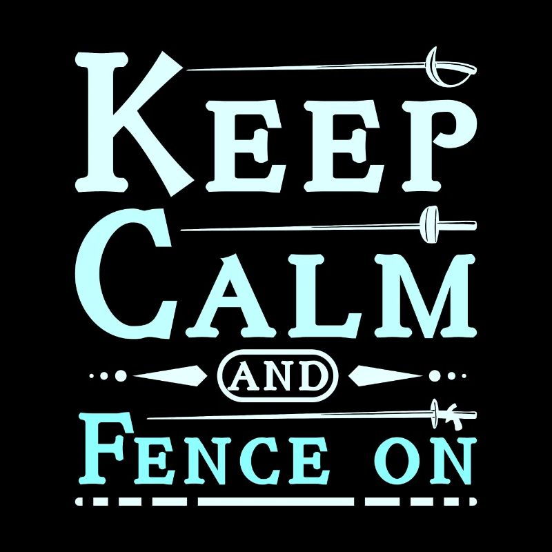 Keep calm and fence on