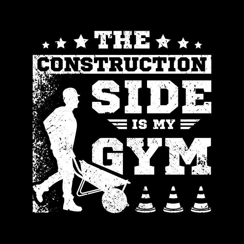 The construction side is my gym