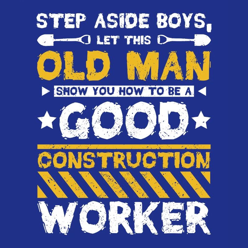 Old man be a good construction worker
