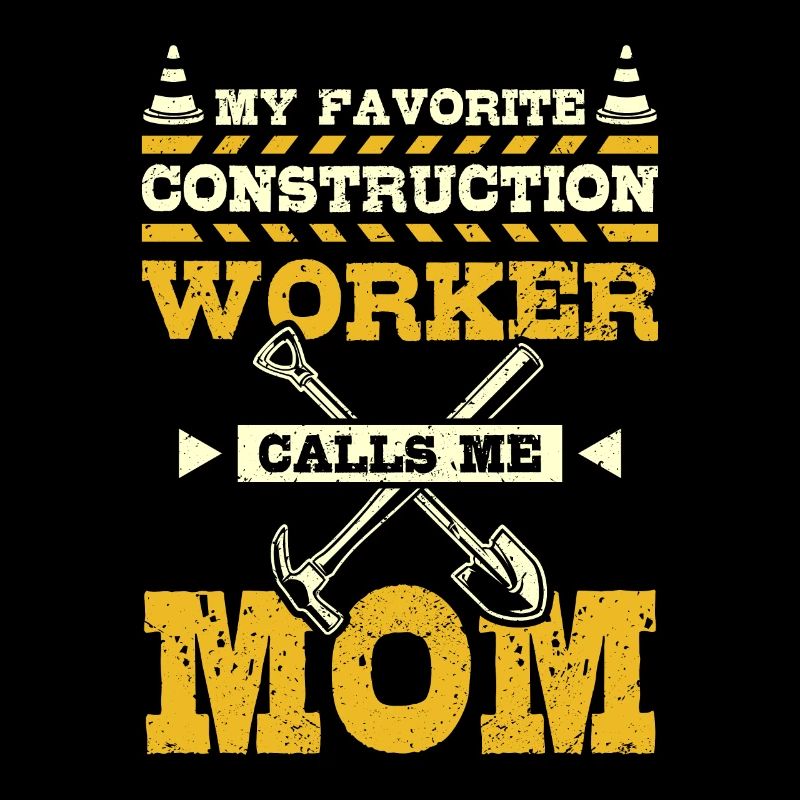 Mon ouvrier de la construction préféré m’appelle maman
