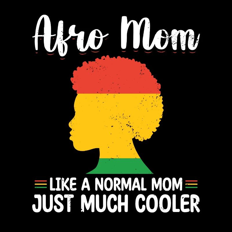 Afro Mom Like A Normal Mom Just Much Cooler Black
