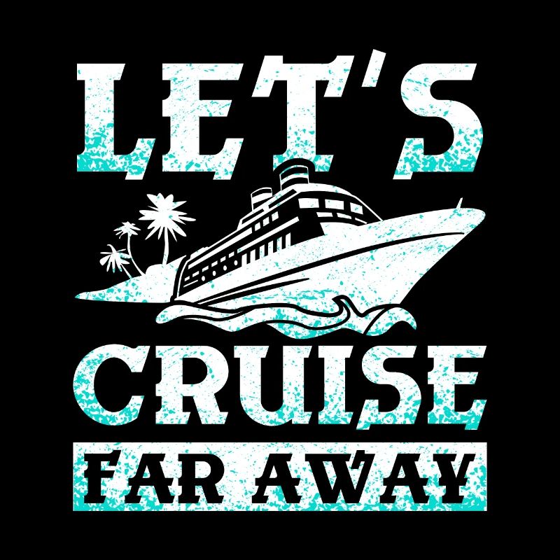 Let's cruise far away
