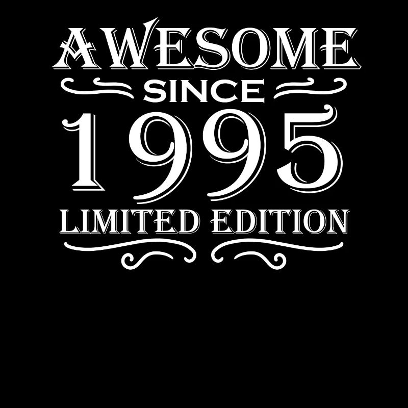1995 - Born 1995 - Fantastic since 1995