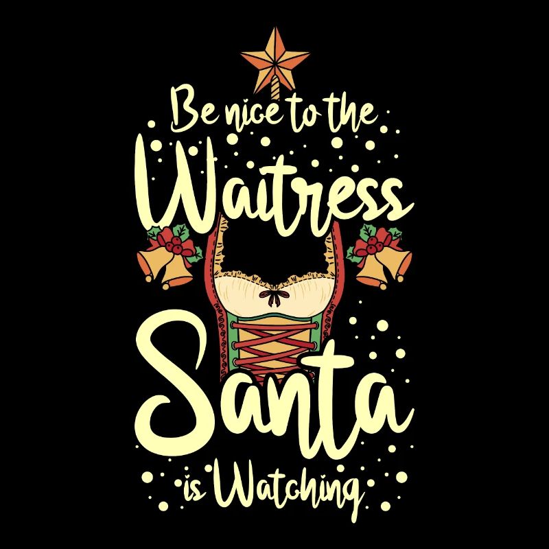 Be nice to the waitress santa is watching