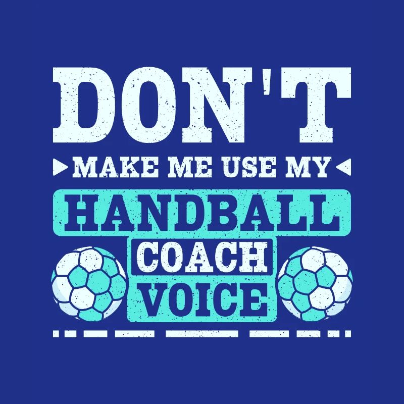 Ne me faites pas utiliser ma voix d’entraîneur de handball