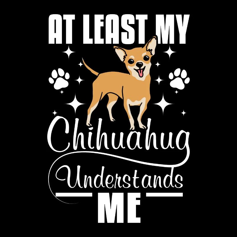 Au moins mon chien chihuahua me comprend