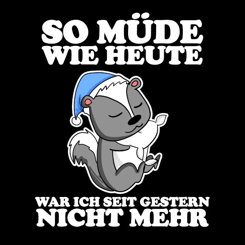 Müde Spruch lustig mit Stinktier Motiv