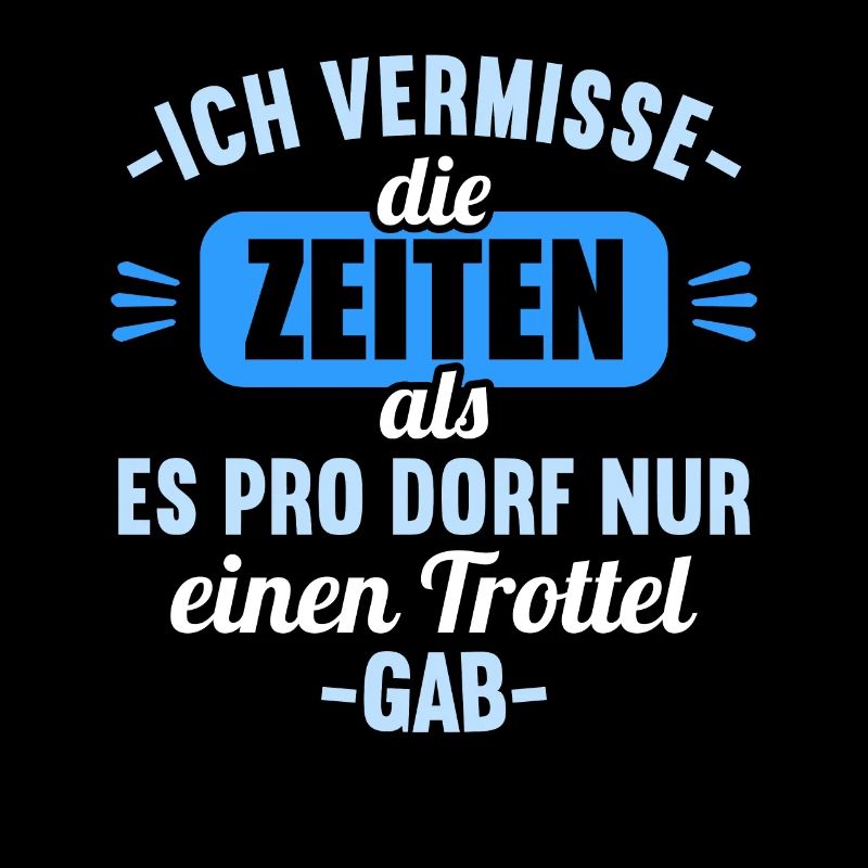 Vermisse Zeiten als pro Dorf nur einen Trottel gab