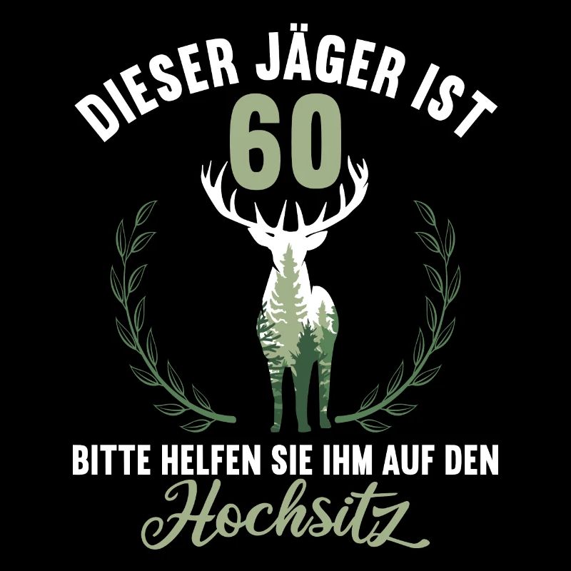 60 Jahre helfen auf Hochsitz 60 Geburtstag Jäger