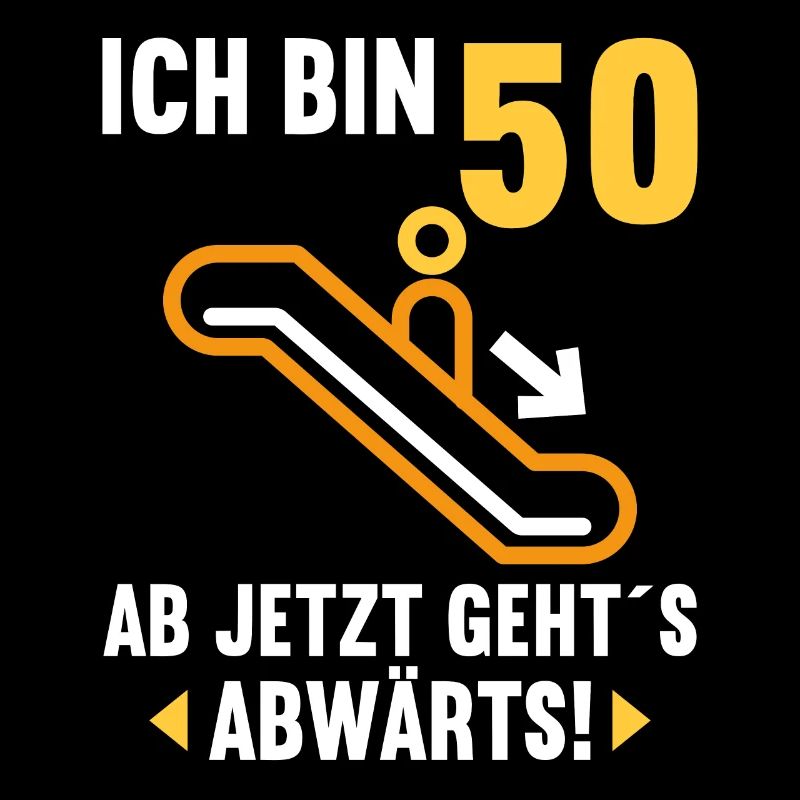 Ich bin 50 Ab jetzt gehts abwärts 50 Geburtstag