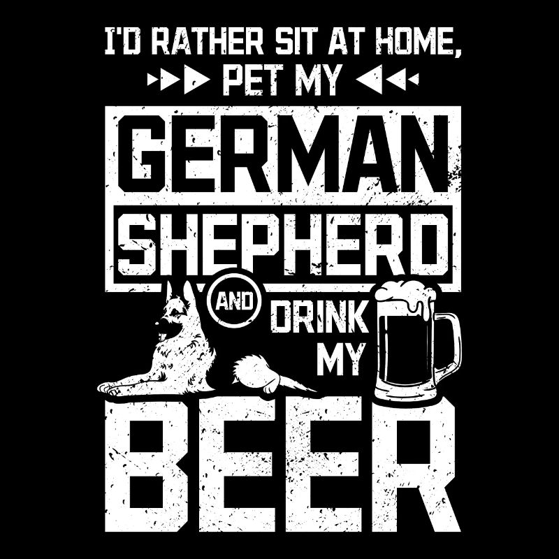 Drink beer and pet my german shepherd