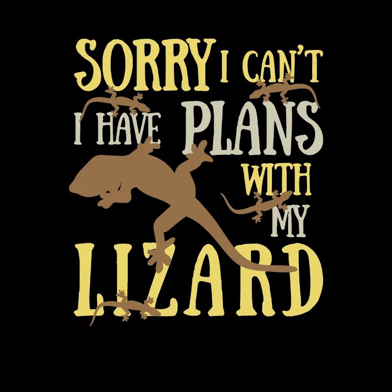 Sorry I Can't I Have Plans With My Lizard