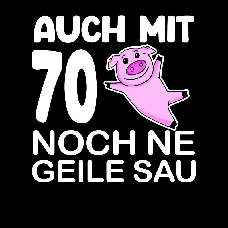 70. Geburtstag Sau Spruch lustig Geschenk