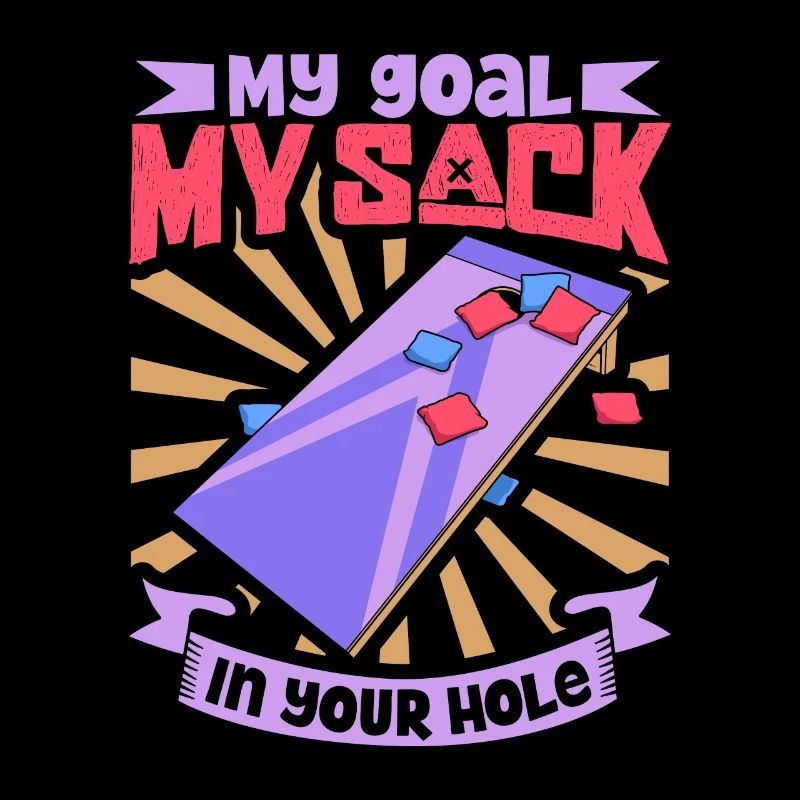My sack in your hole - Cornhole