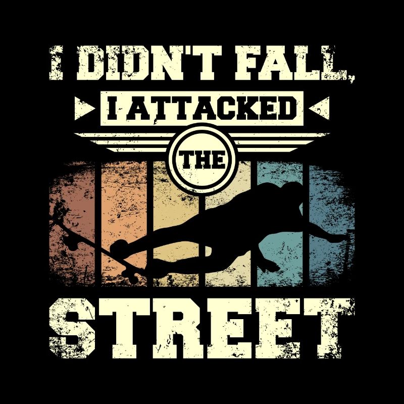 I didn't fall I attacked the street, skateboarding