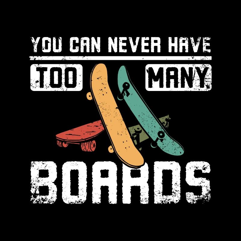 You can never have too many skateboards