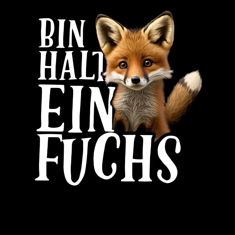 Bin halt ein Fuchs Fuchsliebhaber Statement