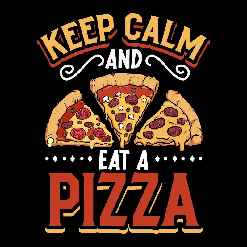 Keep Calm and eat a Pizza - Pizzaliebhaber