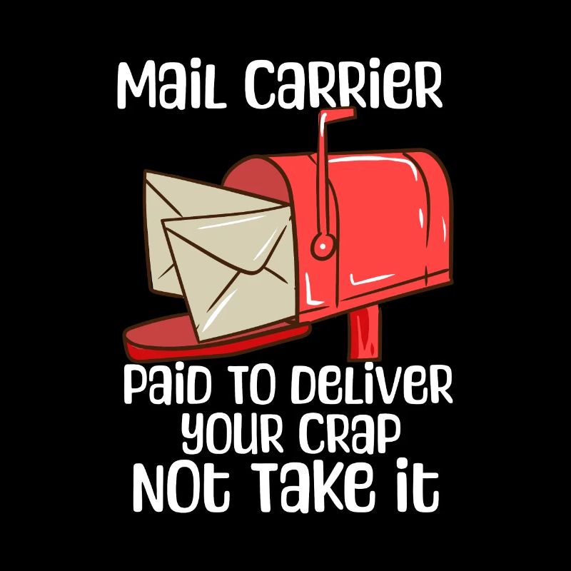 Mail Carrier Paid To Deliver Your Crap Not Take It