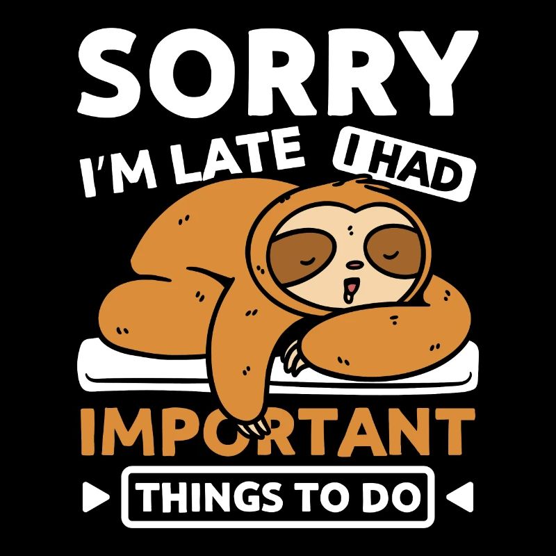 Sorry I'm Late Sleeping Sloth