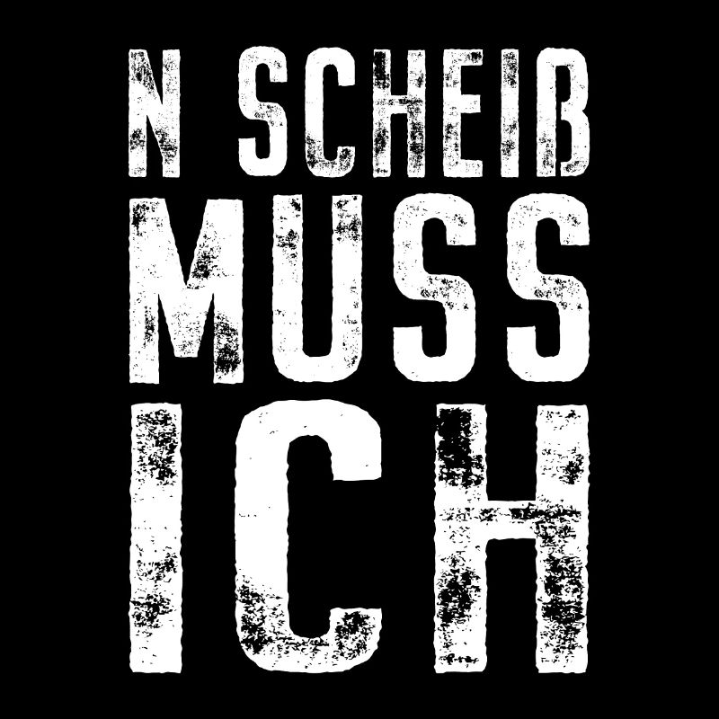 N Scheiß Muss Ich Gar Nichts Nö Einen Scheiss Egal