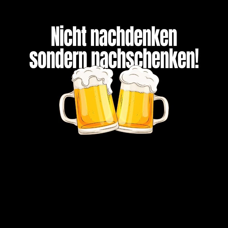 Nicht Nachdenken Sondern Nachschenken Bier Alk JGA