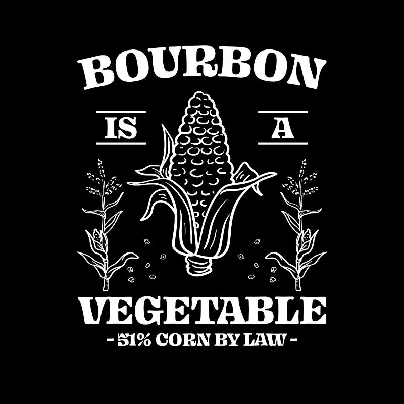 Bourbon Is A Vegetable 51% Corn By Law