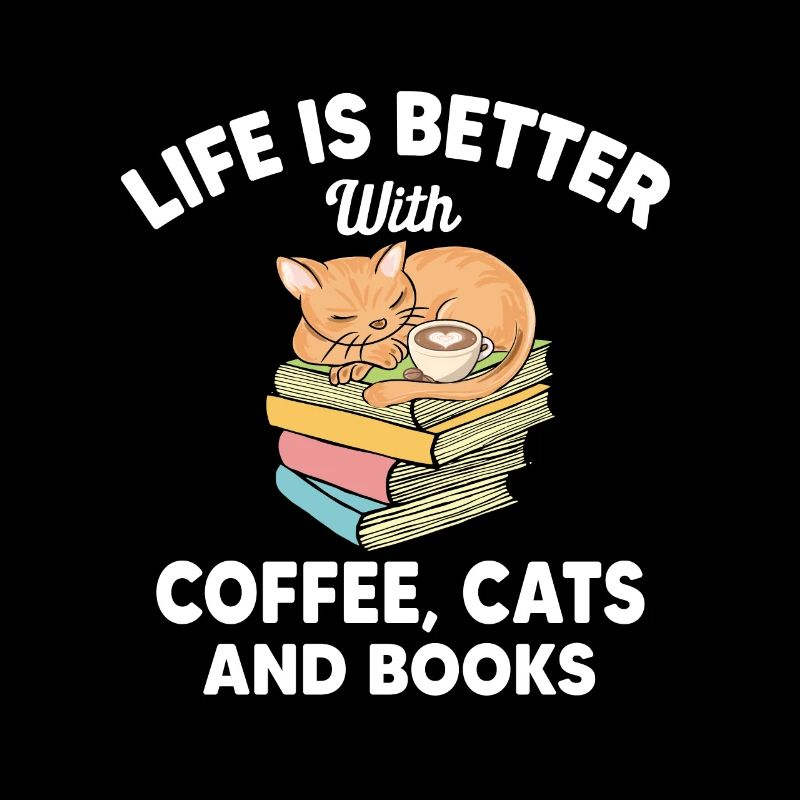 Life Is Better with Coffee Cats And Books