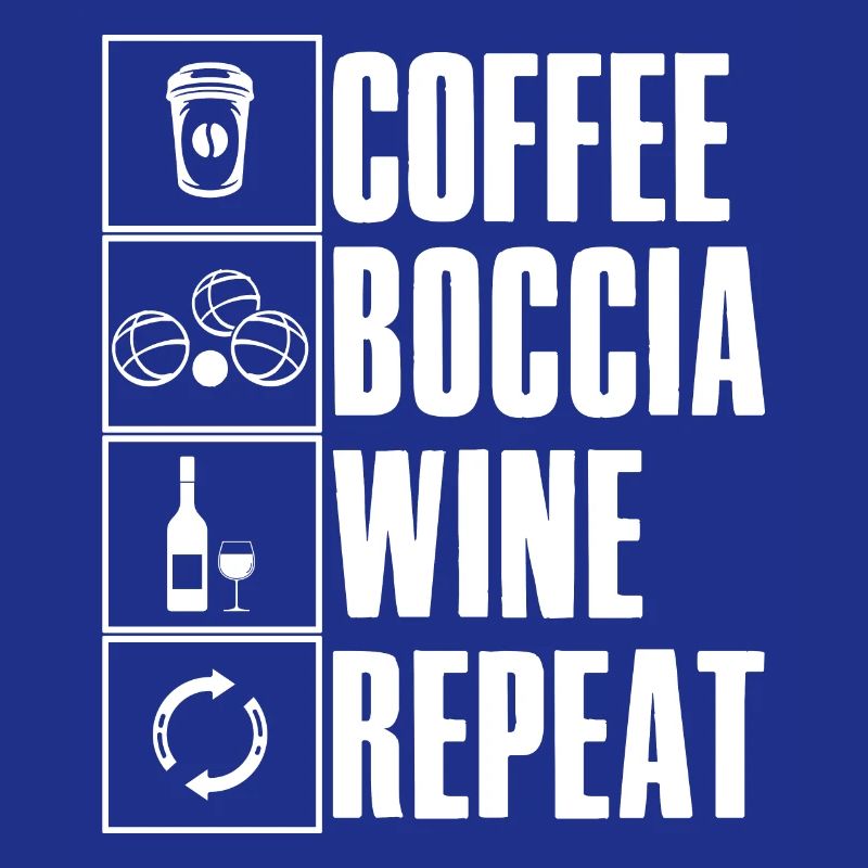 Coffee Boccia Wine Repeat Saying Boccia Player