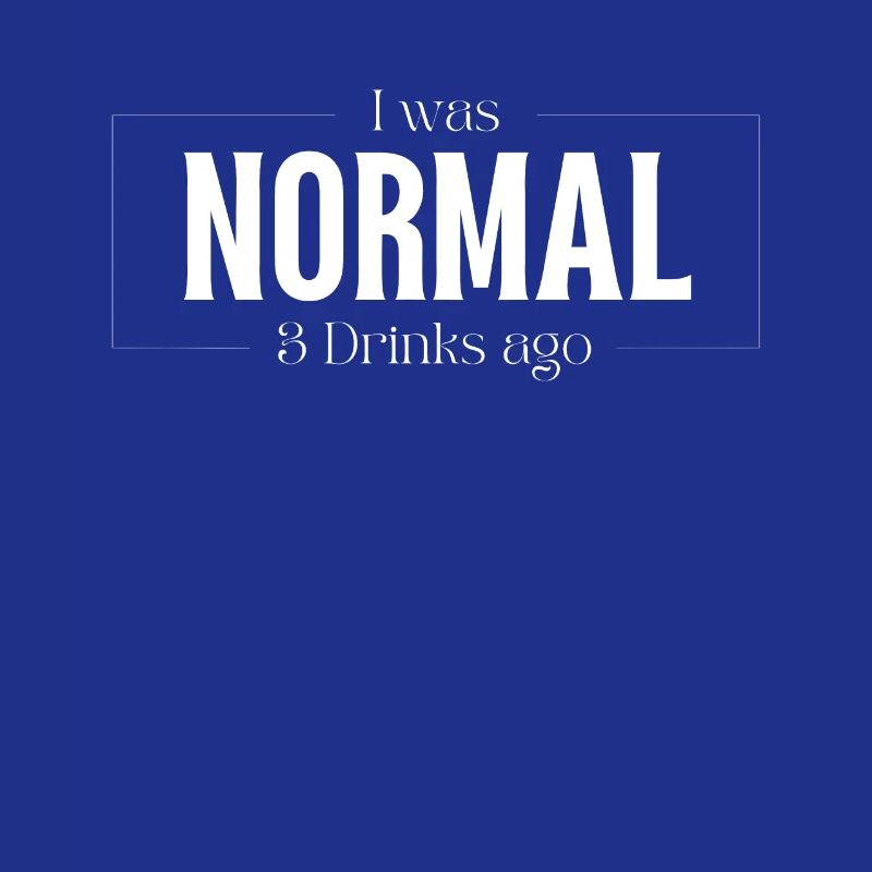 I Was Normal Before 3 Drinks Drinks Gift